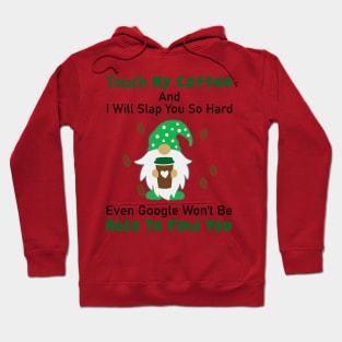 Gnome Touch My Coffee And I Will Slap You So Hard Hoodie